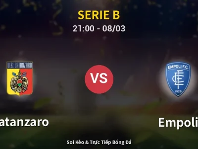 Soi Kèo Catanzaro vs Empoli – 21:00 08/03 | Nhận Định, Dự Đoán Tỷ Số