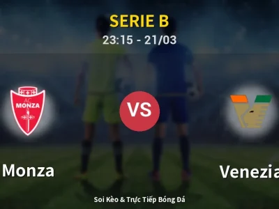 Soi Kèo Monza vs Venezia – 23:15 21/03 | Nhận Định, Dự Đoán Tỷ Số