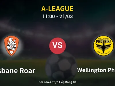 Kết Quả: Brisbane Roar 1-2 Wellington Phoenix – Highlight & Bàn Thắng | A-League