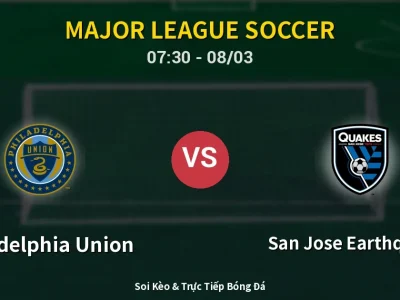 Kết Quả: Philadelphia Union 0-1 San Jose Earthquakes – Highlight & Bàn Thắng | Major League Soccer
