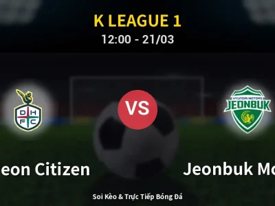 Kết Quả: Daejeon Citizen 0-1 Jeonbuk Motors – Highlight & Bàn Thắng | K League 1