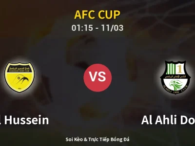 Soi Kèo Al Hussein vs Al Ahli Doha – 01:15 11/03 | Nhận Định, Dự Đoán Tỷ Số