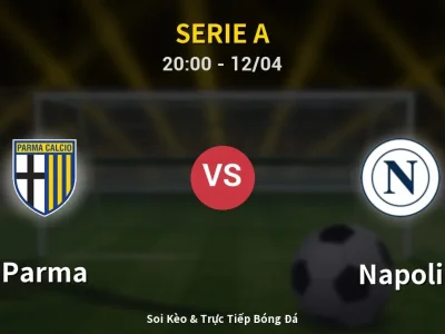 Soi Kèo Parma vs Napoli – 20:00 12/04 | Nhận Định, Dự Đoán Tỷ Số