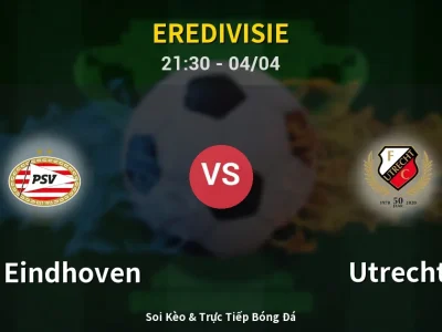 Soi Kèo PSV Eindhoven vs Utrecht – 21:30 04/04 | Nhận Định, Dự Đoán Tỷ Số