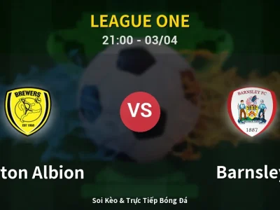 🔴 Trực Tiếp: Burton Albion 1-0 Barnsley – Link Xem League One (Full HD)