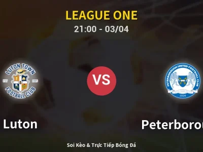 🔴 Trực Tiếp: Luton 2-1 Peterborough – Link Xem League One (Full HD)