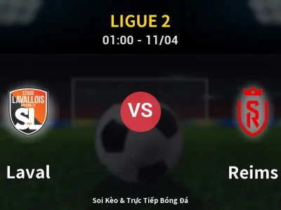 🔴 Trực Tiếp: Laval 1-0 Reims – Link Xem Ligue 2 (Full HD)