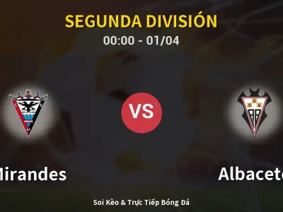 Kết Quả: Mirandes 1-1 Albacete – Highlight & Bàn Thắng | Segunda División