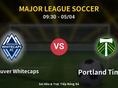 Kết Quả: Vancouver Whitecaps 3-2 Portland Timbers – Highlight & Bàn Thắng | Major League Soccer