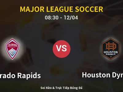 Soi Kèo Colorado Rapids vs Houston Dynamo – 08:30 12/04 | Nhận Định, Dự Đoán Tỷ Số