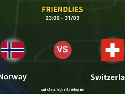 Soi Kèo Norway vs Switzerland – 23:00 31/03 | Nhận Định, Dự Đoán Tỷ Số