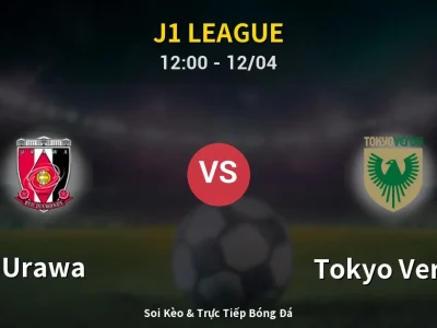 Soi Kèo Urawa vs Tokyo Verdy – 12:00 12/04 | Nhận Định, Dự Đoán Tỷ Số