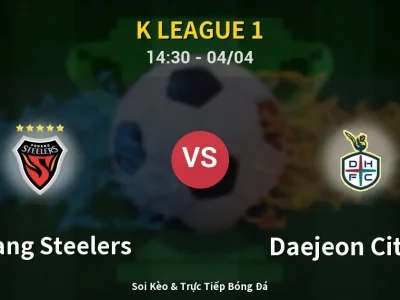 🔴 Trực Tiếp: Pohang Steelers 1-0 Daejeon Citizen – Link Xem K League 1 (Full HD)