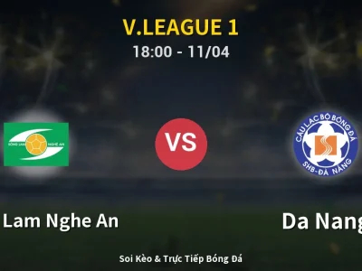 Soi Kèo Song Lam Nghe An vs Da Nang – 18:00 11/04 | Nhận Định, Dự Đoán Tỷ Số