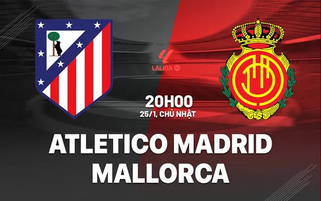 Dự đoán kết quả trận Atletico Madrid vs Mallorca tại La Liga Dự đoán kết quả trận Atletico Madrid vs Mallorca tại La Liga