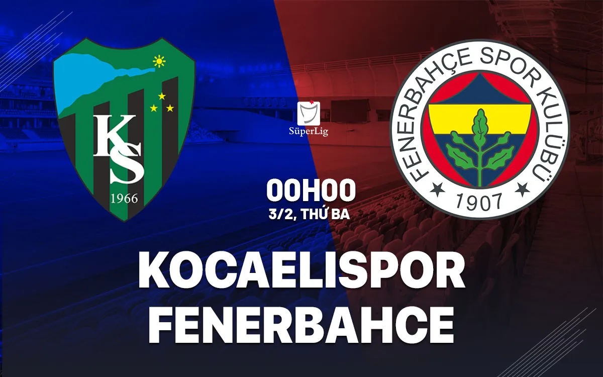 nhan dinh bong da du doan Kocaelispor vs Fenerbahce vdqg tho nhi ky hom nay nhan dinh bong da du doan Kocaelispor vs Fenerbahce vdqg tho nhi ky hom nay
