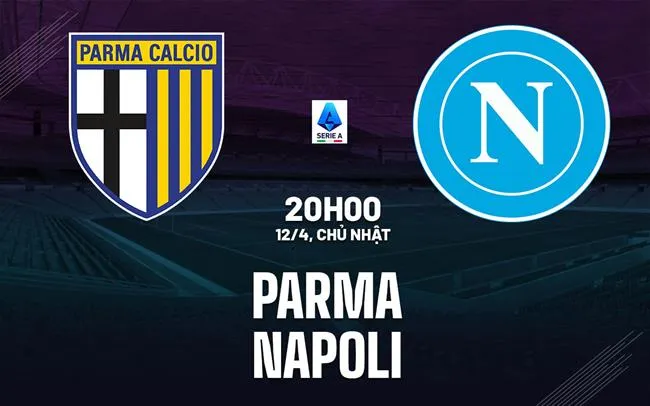 nhan dinh bong da du doan Parma vs Napoli vdqg italia serie a hom nay nhan dinh bong da du doan Parma vs Napoli vdqg italia serie a hom nay